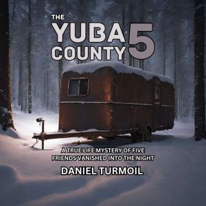 The Yuba County 5, Daniel Turmoil