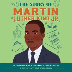 The Story of Martin Luther King Jr.: An Inspiring Biography for Young Readers