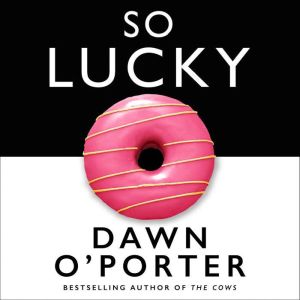 So Lucky, Dawn OPorter