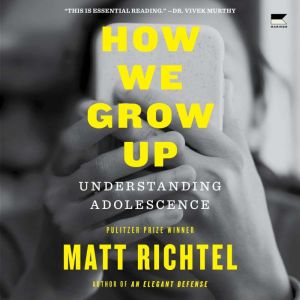 How We Grow Up, Matt Richtel