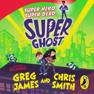 Super Ghost: From the hilarious bestselling authors of Kid Normal