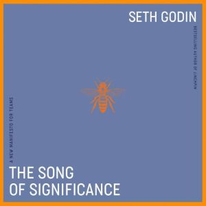 The Song of Significance, Seth Godin