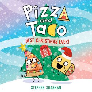 Pizza and Taco Best Christmas Ever!, Stephen Shaskan
