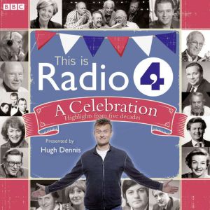 This Is Radio 4 A Celebration, BBC