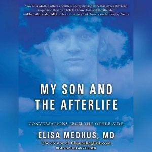 My Son and the Afterlife: Conversations from the Other Side, MD Medhus
