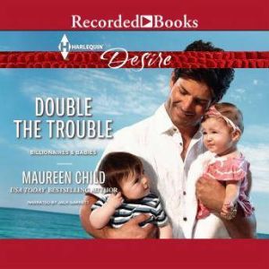 Double the Trouble, Maureen Child