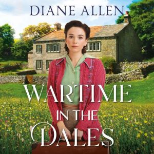 Wartime in the Dales, Diane Allen