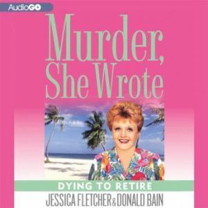 Murder, She Wrote Dying to Retire, Jessica Fletcher Donald Bain
