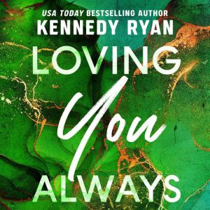 Loving You Always, Kennedy Ryan