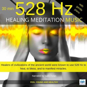 Healing Meditation Music 528 Hz with piano 30 minutes: Feel young and healthy