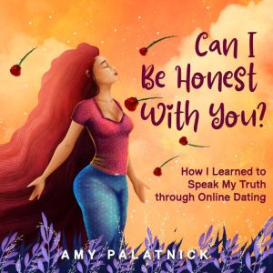 Can I Be Honest With You?, Amy Palatnick