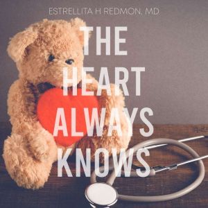 The Heart Always Knows, Dr. Estrellita Redmon MD, MBA, FACP 