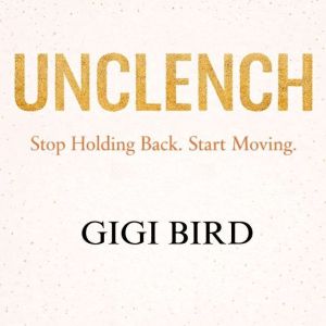Unclench, Gigi Bird
