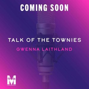 Talk of the Townies, Gwenna Laithland
