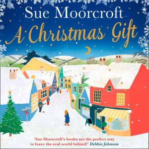A Christmas Gift, Sue Moorcroft