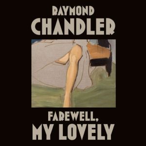 Farewell, My Lovely, Raymond Chandler