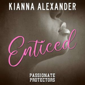 Enticed, Kianna Alexander