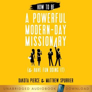 How to Be a Powerful ModernDay Missi..., Dakota Pierce