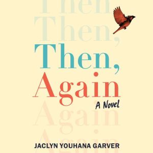 Then, Again: A Novel