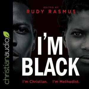 Im Black Im Christian Im Methodist..., Rudy Rasmus