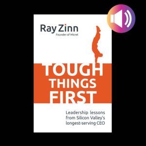 Tough Things First Leadership Lesson..., Ray Zinn