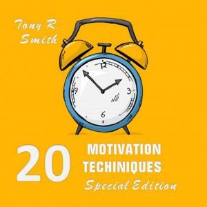 20 Motivational Techniques Positive ..., Tony R. Smith
