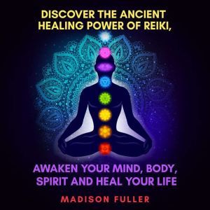 Discover the Ancient Healing Power of..., Madison Fuller