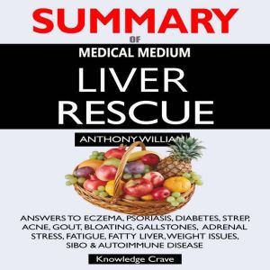 SUMMARY Of Medical Medium Liver Rescu..., Concentrate