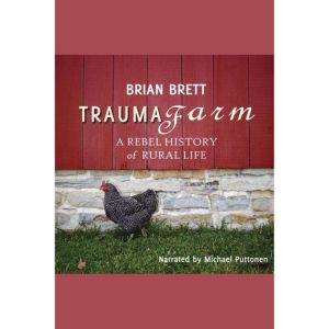 Trauma Farm, Brian Brett