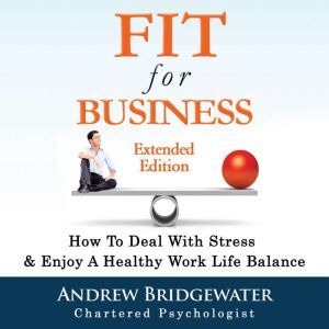Fit For Business  Extended Edition, Andrew Bridgewater