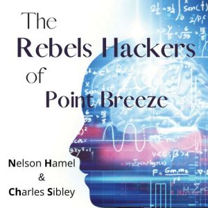 The Rebel Hackers of Point Breeze