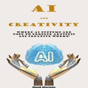 AI and Creativity: Where AI systems are used to produce artistic  and creative works?