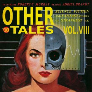 Other Tales Volume VIII, Robert C. Murray