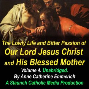 The Lowly Life and Bitter Passion of ..., Anne Catherine Emmerich
