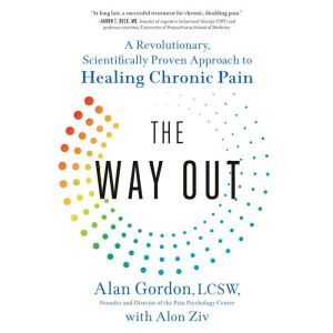 The Way Out A Revolutionary, Scientifically Proven Approach to Healing Chronic Pain, Alan Gordon