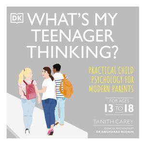 Whats My Teenager Thinking, Tanith Carey