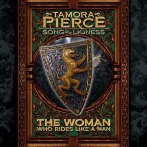 The Woman Who Rides Like A Man: Song of the Lioness #3, Tamora Pierce