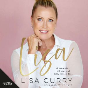 Lisa: A memoir - 60 years of life, love & loss