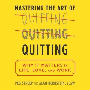 Mastering the Art of Quitting, Peg Streep