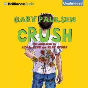 Crush: The Theory, Practice and Destructive Properties of Love, Gary Paulsen