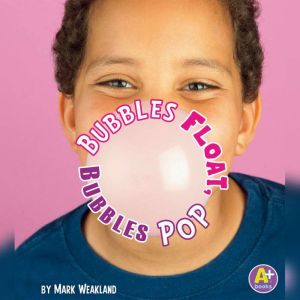 Bubbles Float, Bubbles Pop, Mark Weakland