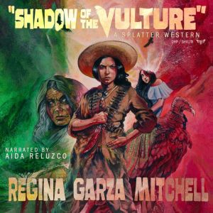Shadow Of The Vulture, Regina Garza Mitchell