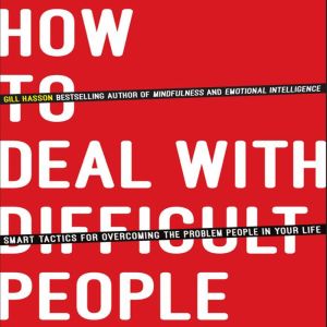 How to Deal With Difficult People, Gill Hasson