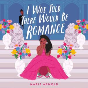 I Was Told There Would Be Romance, Marie Arnold