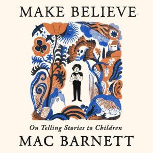 Make Believe, Mac Barnett