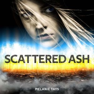Scattered Ash, Melanie Tays