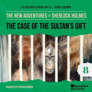 The Case of the Sultans Gift The Ne..., Sir Arthur Conan Doyle