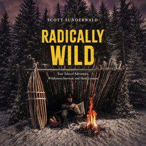 Radically Wild, Scott Sunderwald
