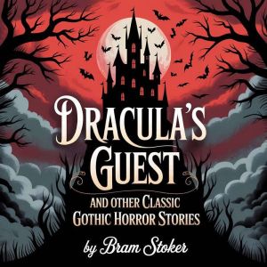 Draculas Guest and Other Classic Got..., Bram Stoker