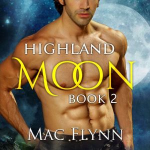 Highland Moon 2 Scottish Werewolf S..., Mac Flynn
